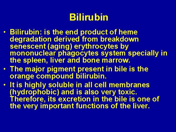 Bilirubin • Bilirubin: is the end product of heme degradation derived from breakdown senescent