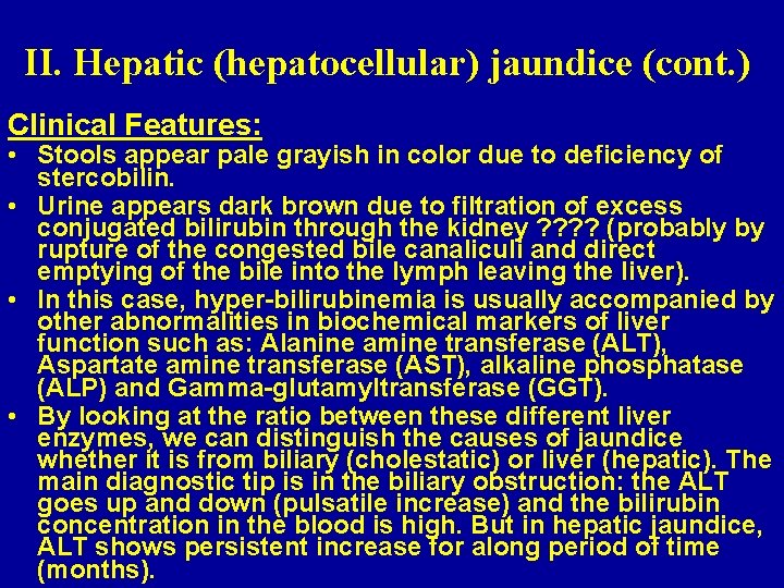 II. Hepatic (hepatocellular) jaundice (cont. ) Clinical Features: • Stools appear pale grayish in