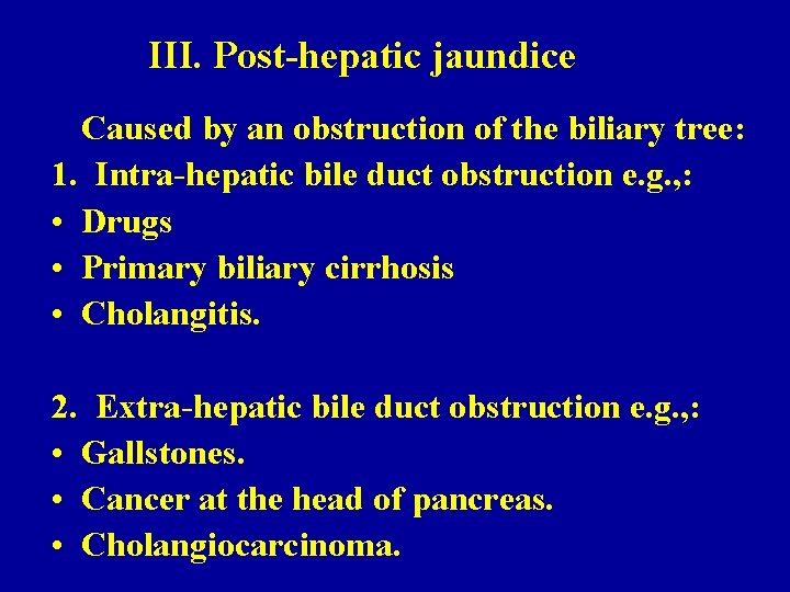 III. Post-hepatic jaundice Caused by an obstruction of the biliary tree: 1. Intra-hepatic bile