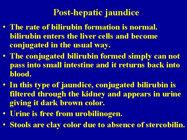Post-hepatic jaundice • The rate of bilirubin formation is normal. bilirubin enters the liver