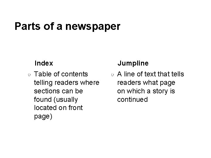 Parts of a newspaper Index ○ Table of contents telling readers where sections can Parts of a newspaper Index ○ Table of contents telling readers where sections can