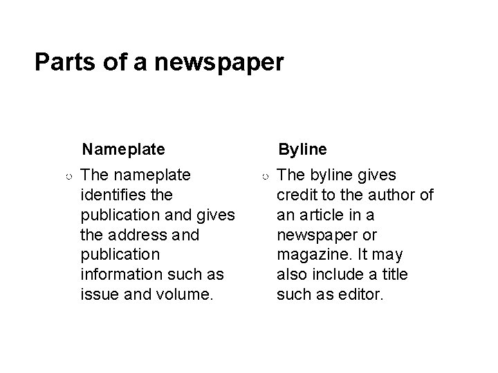 Parts of a newspaper Byline Nameplate ○ The nameplate identifies the publication and gives Parts of a newspaper Byline Nameplate ○ The nameplate identifies the publication and gives