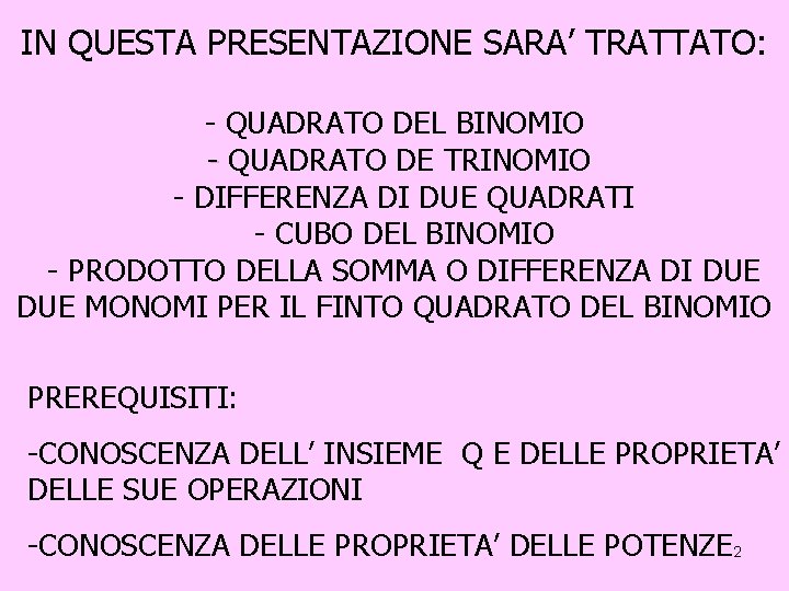 IN QUESTA PRESENTAZIONE SARA’ TRATTATO: - QUADRATO DEL BINOMIO - QUADRATO DE TRINOMIO -