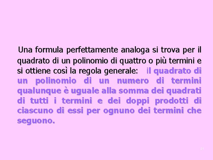 Una formula perfettamente analoga si trova per il quadrato di un polinomio di quattro