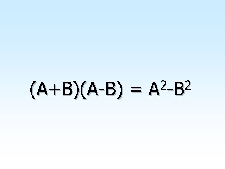 (A+B)(A-B) = 2 2 A -B 24 