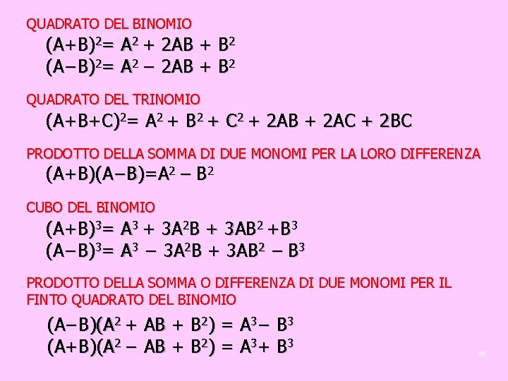 QUADRATO DEL BINOMIO (A+B)2= A 2 + 2 AB + B 2 (A−B)2= A
