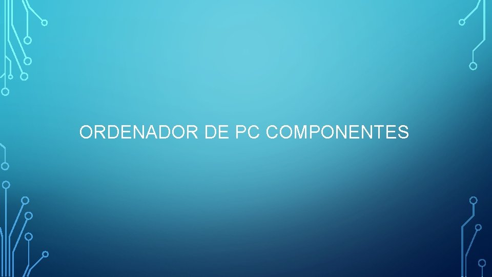 ORDENADOR DE PC COMPONENTES 