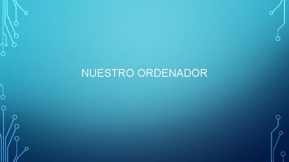 NUESTRO ORDENADOR 