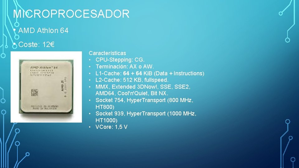 MICROPROCESADOR • AMD Athlon 64 • Coste: 12€ Características • CPU-Stepping: CG. • Terminación: