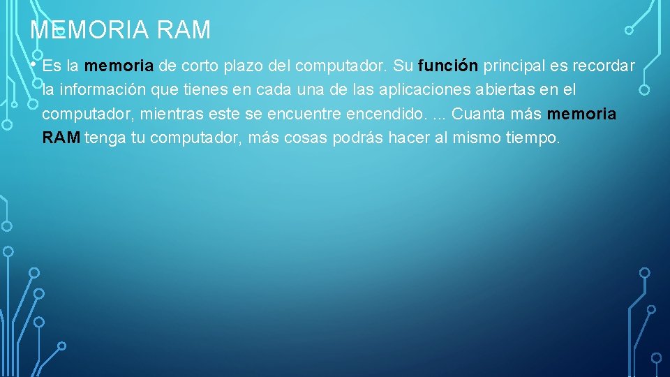 MEMORIA RAM • Es la memoria de corto plazo del computador. Su función principal