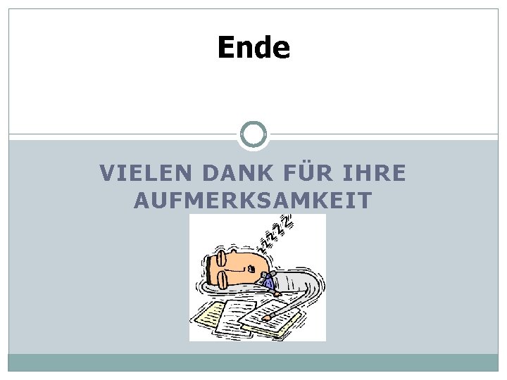 Ende VIELEN DANK FÜR IHRE AUFMERKSAMKEIT 