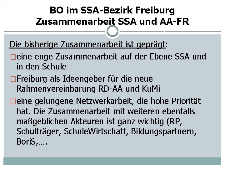 BO im SSA-Bezirk Freiburg Zusammenarbeit SSA und AA-FR Die bisherige Zusammenarbeit ist geprägt: �eine