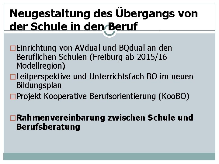 Neugestaltung des Übergangs von der Schule in den Beruf �Einrichtung von AVdual und BQdual