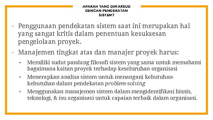 APAKAH YANG DIMAKSUD DENGAN PENDEKATAN SISTEM? § Penggunaan pendekatan sistem saat ini merupakan hal