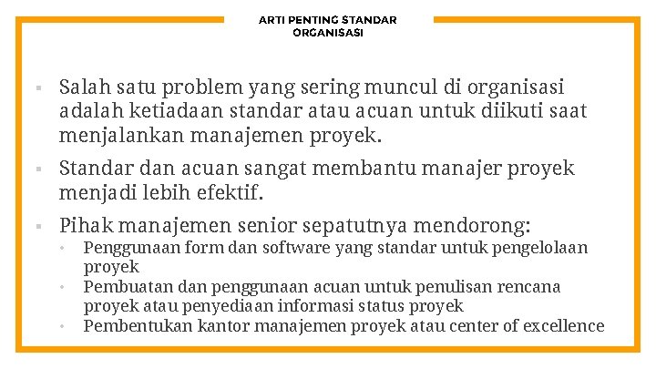 ARTI PENTING STANDAR ORGANISASI § Salah satu problem yang sering muncul di organisasi adalah