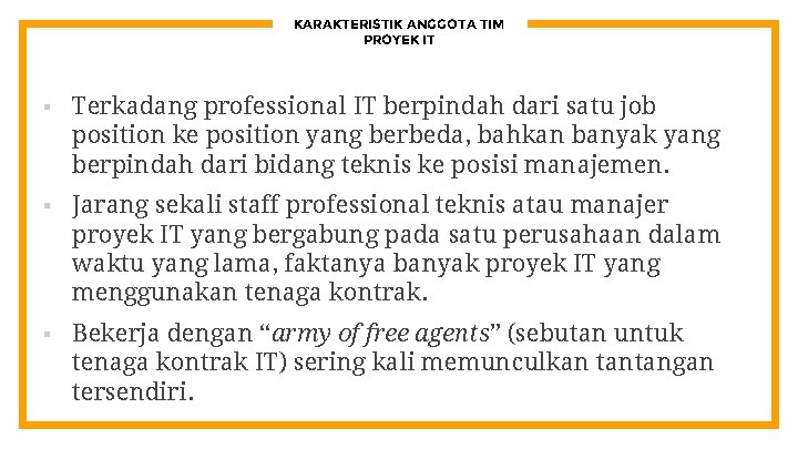 KARAKTERISTIK ANGGOTA TIM PROYEK IT § Terkadang professional IT berpindah dari satu job position