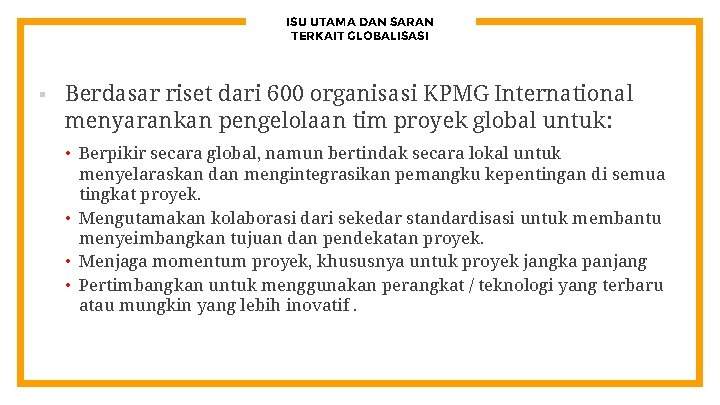 ISU UTAMA DAN SARAN TERKAIT GLOBALISASI § Berdasar riset dari 600 organisasi KPMG International