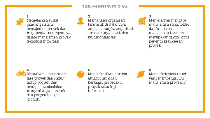 TUJUAN INSTRUKSIONAL 1 Menjelaskan sudut pandang sistem manajemen proyek dan bagaimana penerapannya dalam manajemen