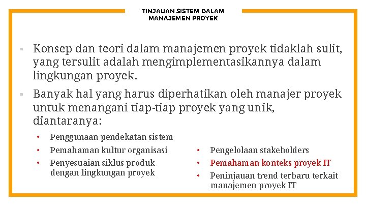 TINJAUAN SISTEM DALAM MANAJEMEN PROYEK § Konsep dan teori dalam manajemen proyek tidaklah sulit,