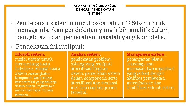 APAKAH YANG DIMAKSUD DENGAN PENDEKATAN SISTEM? § Pendekatan sistem muncul pada tahun 1950 -an