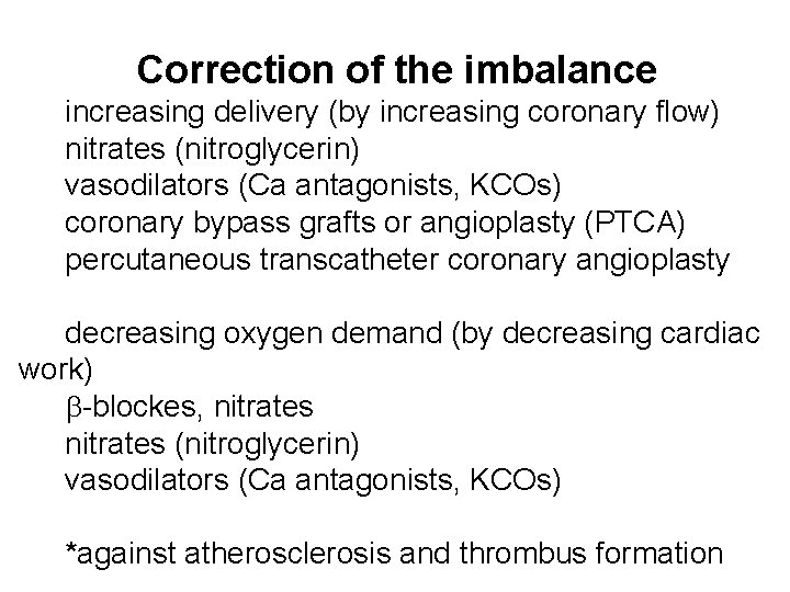 Correction of the imbalance increasing delivery (by increasing coronary flow) nitrates (nitroglycerin) vasodilators (Ca