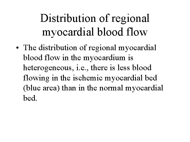 Distribution of regional myocardial blood flow • The distribution of regional myocardial blood flow