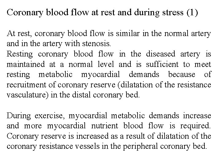 Coronary blood flow at rest and during stress (1) At rest, coronary blood flow