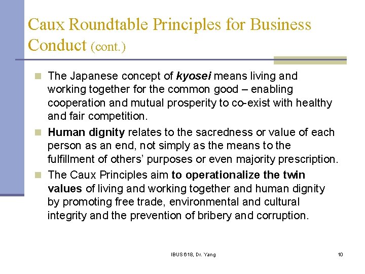 Caux Roundtable Principles for Business Conduct (cont. ) n The Japanese concept of kyosei