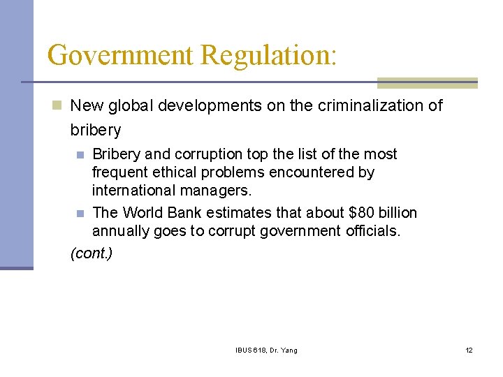 Government Regulation: n New global developments on the criminalization of bribery Bribery and corruption
