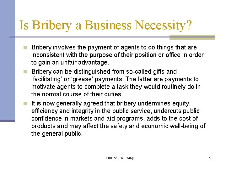 Is Bribery a Business Necessity? n Bribery involves the payment of agents to do