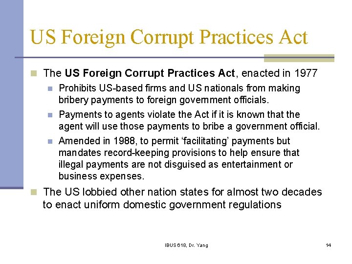 US Foreign Corrupt Practices Act n The US Foreign Corrupt Practices Act, enacted in