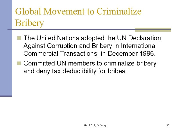 Global Movement to Criminalize Bribery n The United Nations adopted the UN Declaration Against