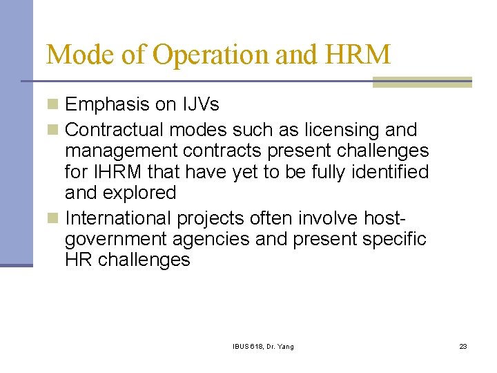 Mode of Operation and HRM n Emphasis on IJVs n Contractual modes such as