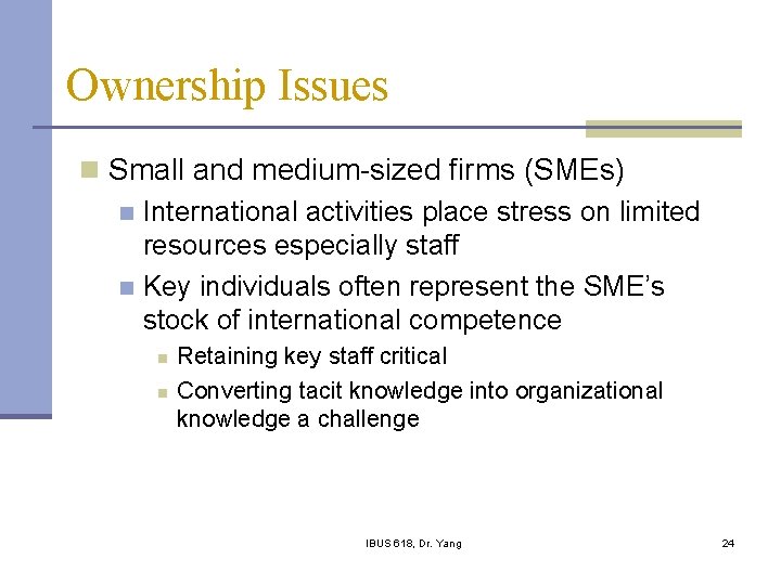 Ownership Issues n Small and medium-sized firms (SMEs) n International activities place stress on