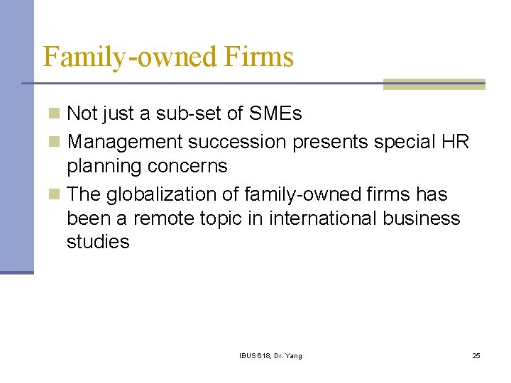 Family-owned Firms n Not just a sub-set of SMEs n Management succession presents special