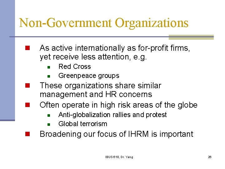Non-Government Organizations n As active internationally as for-profit firms, yet receive less attention, e.