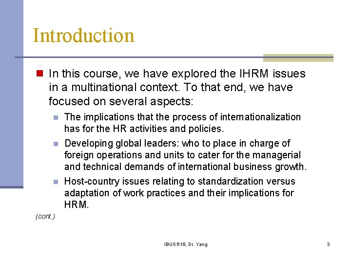 Introduction n In this course, we have explored the IHRM issues in a multinational