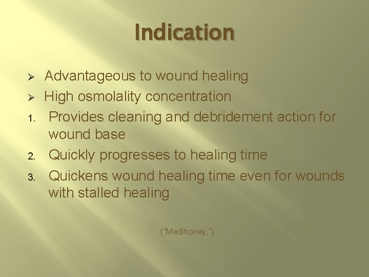 Indication Ø Ø 1. 2. 3. Advantageous to wound healing High osmolality concentration Provides