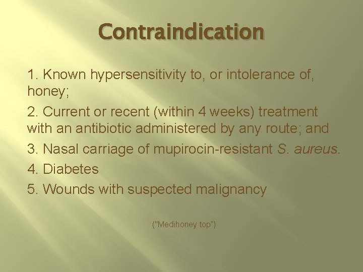 Contraindication 1. Known hypersensitivity to, or intolerance of, honey; 2. Current or recent (within