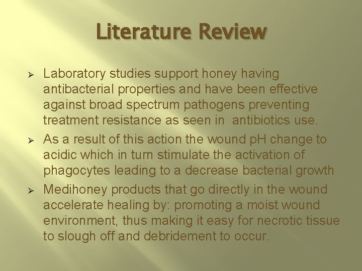 Literature Review Ø Ø Ø Laboratory studies support honey having antibacterial properties and have