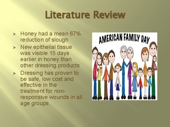 Literature Review Ø Ø Ø Honey had a mean 67% reduction of slough New
