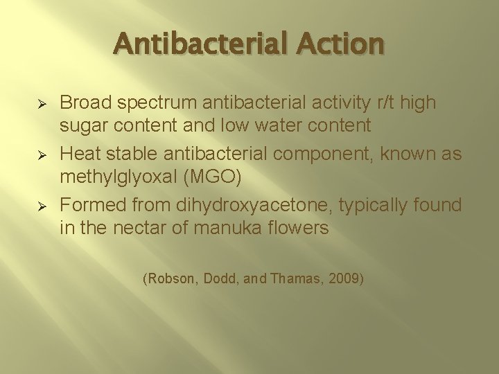 Antibacterial Action Ø Ø Ø Broad spectrum antibacterial activity r/t high sugar content and