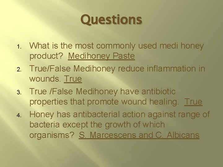 Questions 1. 2. 3. 4. What is the most commonly used medi honey product?