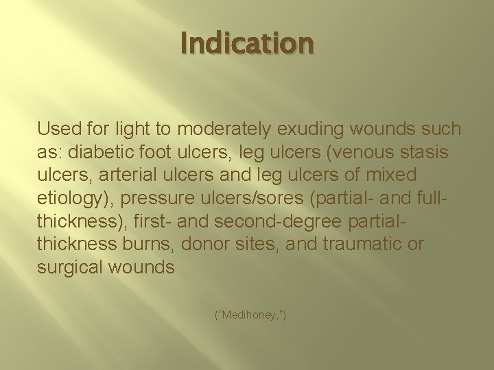 Indication Used for light to moderately exuding wounds such as: diabetic foot ulcers, leg