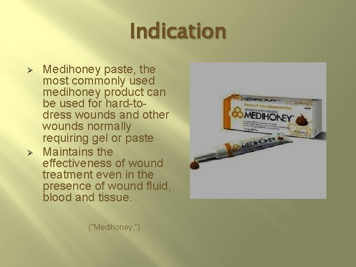 Indication Ø Ø Medihoney paste, the most commonly used medihoney product can be used