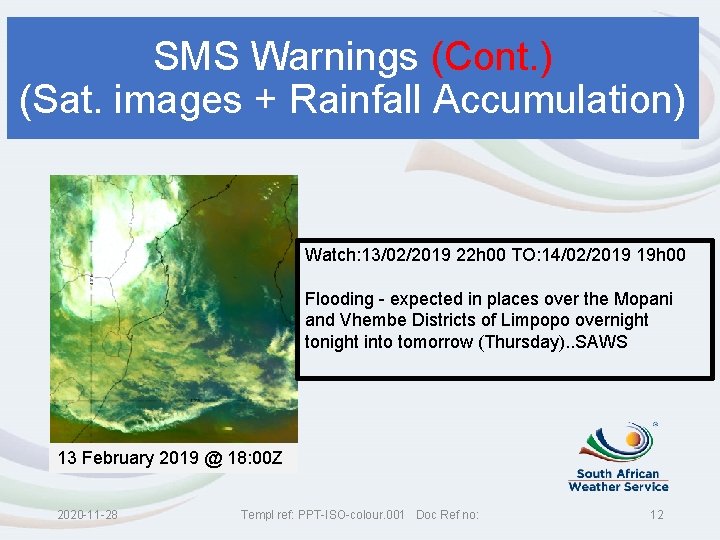 SMS Warnings (Cont. ) (Sat. images + Rainfall Accumulation) Watch: 13/02/2019 22 h 00