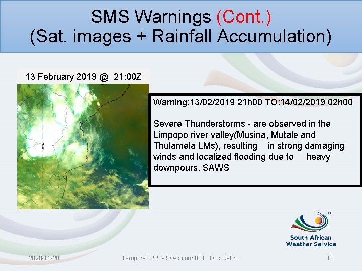 SMS Warnings (Cont. ) (Sat. images + Rainfall Accumulation) 13 February 2019 @ 21: