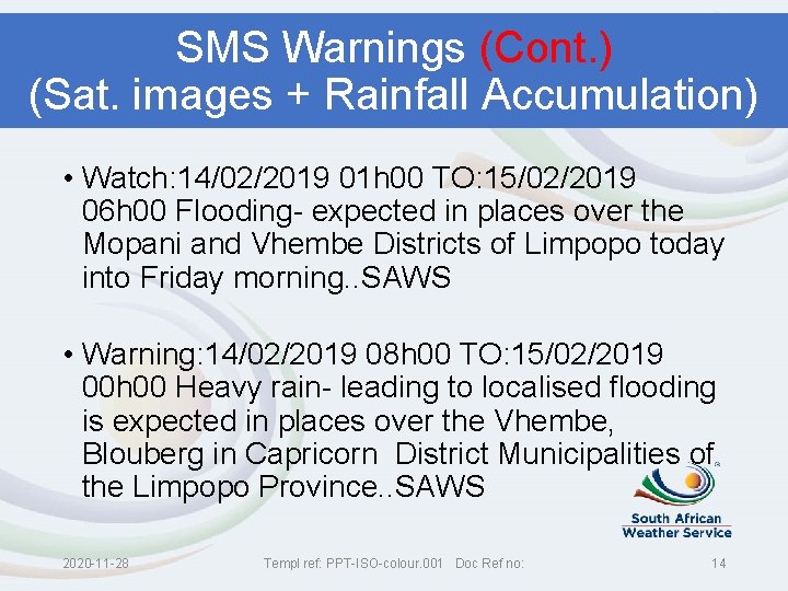 SMS Warnings (Cont. ) (Sat. images + Rainfall Accumulation) • Watch: 14/02/2019 01 h
