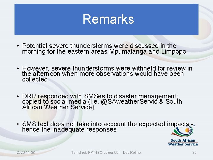  Remarks • Potential severe thunderstorms were discussed in the morning for the eastern