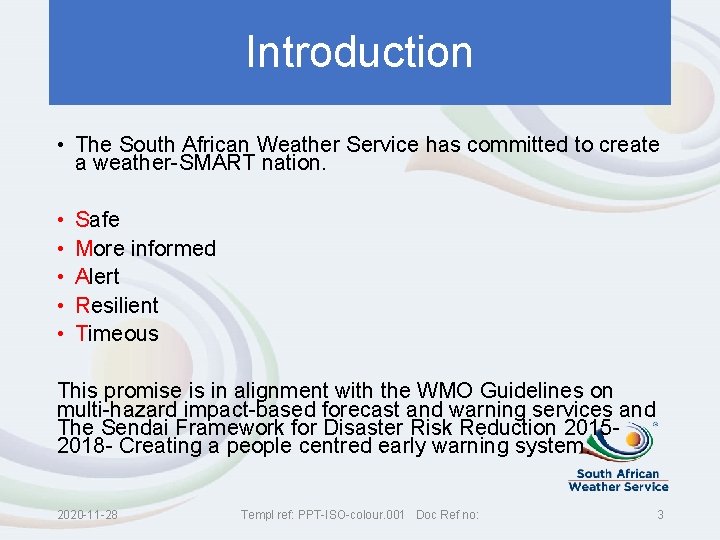 Introduction • The South African Weather Service has committed to create a weather-SMART nation.